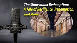 The Shawshank Redemption A Tale of Resilience Redemption and Hope [upl. by Neyu]