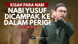 Ustaz Ibnu Rijal  KISAH PARA NABI  Nabi Yusuf as Dilempar Ke Dalam Telaga [upl. by Enyrb]