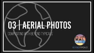 Compositing with Beyond Typicals  03 Aerial Photos [upl. by Mourant]