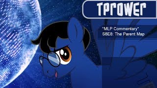 MLP Commentary S8E8 The Parent Map [upl. by Sculley744]