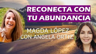 🌟 RECONECTA CON TU ABUNDANCIA 🌟 Magdalena López amp Angela Ortiz [upl. by Nnylylloh]