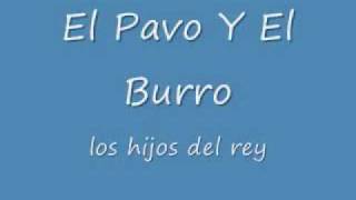 Los Hijos Del ReyEl Pavo Y El Burro [upl. by Ellekram]