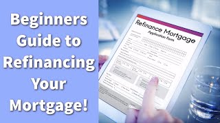 Mortgage Refinancing 101 Everything You Need to Know [upl. by Enaxor]