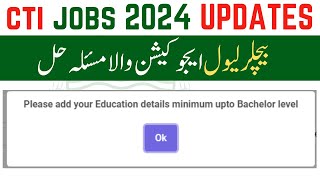 CTI Jobs 2024 Bachelor Education Error Solved  CTI Jobs 2024 Updates [upl. by Jehias864]