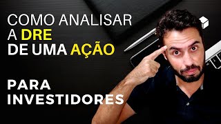 Ações  Como Analisar uma DRE  Demonstrativo Resultado do Exercício  Para Investidor [upl. by Chesnut622]