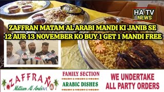 ZAFFRAN MATAM AL ARABI MANDI KI JANIB SE 12 AUR 13 NOVEMBER KO BUY 1 GET 1 FREEEK MANDI LENE PAR [upl. by Aloz]