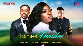 FLAMES FROIDES  Yvonne Jegede  Roxy Antank  Hydra Aneme Nollywood Film français françaisclips [upl. by Middleton316]