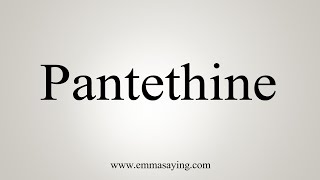 How To Say Pantethine [upl. by Sandi]