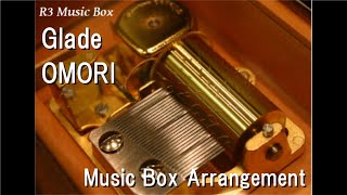 GladeOMORI Music Box [upl. by Ednutey]