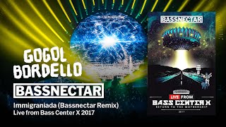 Bassnectar  Gogol Bordello  Immigraniada Bassnectar Remix  Live from Bass Center X 2017 [upl. by Eycal]