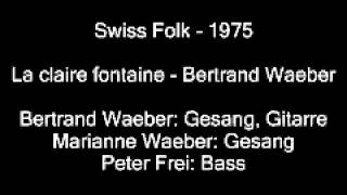 Swiss Folk  1975  5  La claire fontaine  Bertrand Waeber [upl. by Hummel]