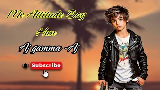 New Song 2024  Me Attitude Boy Hun  Attitude song  Hindi song  Hindi Video Song  AJ [upl. by Naegem]