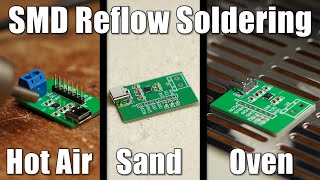 How to do SMD Reflow Soldering properly  Hot Air VS Sand VS Reflow Oven [upl. by Rother944]