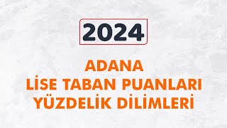 2024 Adana Lise Taban Puanları ve Yüzdelik Dilimleri [upl. by Nnalyrehc]