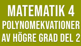 Matematik 4  Funktioner  Polynomekvationer av högre grad del 2 [upl. by Anerdna54]