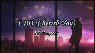 I Do Cherish You  98 Degrees  Lyrics [upl. by Ydarb668]