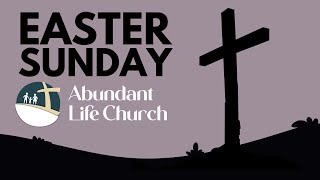 March 31 2024 Sermon  Easter Sunday  Abundant Life Church  Owensboro KY [upl. by Herminia14]