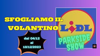 Volantino LIDL dal 4 al 12 dicembre PARKSIDE SHOW [upl. by Rakabuba]