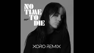 Billie Eilish  No Time To Die Xoro Remix [upl. by Suqram]