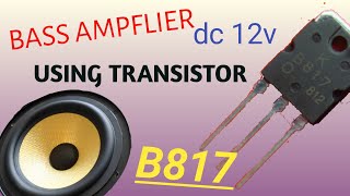 B817 How to make Bass Amplifier with B817 dc12volt [upl. by Einahteb]