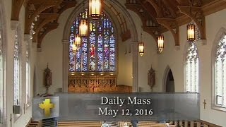 Daily Mass Thursday 12 May 2016 [upl. by Inerney]