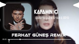 Ebru Yaşar amp Siyam amp Zeyd  Kafamın İçi Alev Alev  Ferhat Güneş Remix [upl. by Vassily]