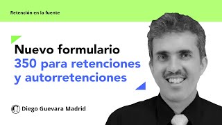 Resolución 031 de 2024 nuevo formulario 350 para retenciones y autorretenciones en la fuente [upl. by Inna]