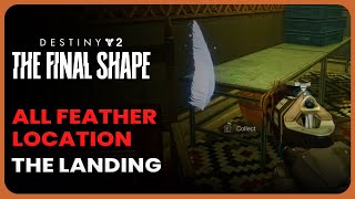 All Feather Location in the Landing  Destiny 2 Final Shape [upl. by Notsuj113]