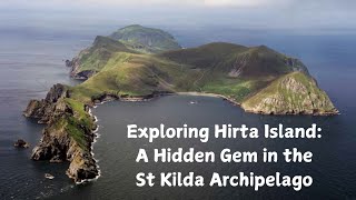 Exploring Hirta Island A Hidden Gem in the St Kilda Archipelago [upl. by Nnaeinahpets856]