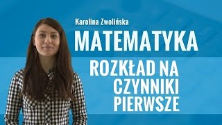 Matematyka  Rozkład na czynniki pierwsze [upl. by Wheelwright]