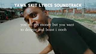 YAWA SKIT OFFICIAL SOUNDTRACK LYRICS song YAWASKITSKITS 4 SKITS CHANNEL S4S [upl. by Aissyla]