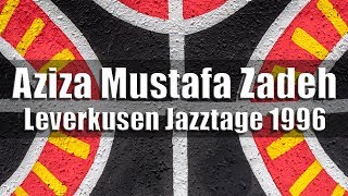 Aziza Mustafa Zadeh  Leverkusener Jazztage 1996 [upl. by Natsrik]