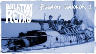 Balaton retró  Balatoni táborok 1 rész [upl. by Tomi930]