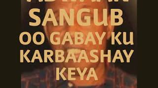 ABWAAN SANGUB OO GABAY KU KARBAASHAY KENYA [upl. by Landahl]