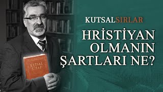 Kutsal Sırlar  Hristiyanlıkta İmanın Şartları Nelerdir [upl. by Clougher]