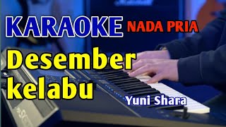 DESEMBER KELABU KARAOKE NADA PRIA yunishara [upl. by Aitnohs]