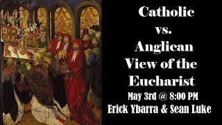 Catholic vs Anglican Dialogue on Transubstantiation Erick Ybarra  Sean Luke [upl. by Blondell]