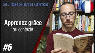 Règle 6 quotApprenez grâce au contextequot  Apprendre le français avec Français Authentique [upl. by Mikey]