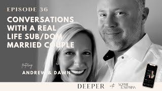 Conversations With A Real Life Subdom Married Couple With Andrew amp Dawn [upl. by Ellesor506]