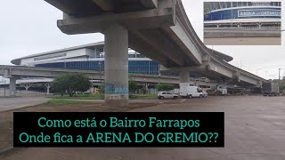 Como está o Bairro Farrapos Onde fica a ARENA DO GRÊMIO EM PORTO ALEGRERS após as enchentes viral [upl. by Meredeth]