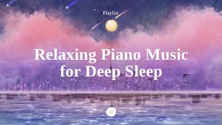 Playlist Beautiful Piano Sleep Music  Sleep Instantly within 5 minutes InsomniaStress Relief [upl. by Enelec188]