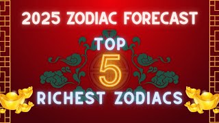 2025 Top 5 Zodiacs with WEALTH LUCK  Astrology Forecast  Wood Snake Year astrology2025 [upl. by Berners]