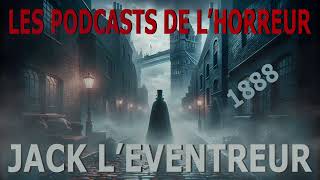 Jack lEventreur  Les dernières théories  Les Podcasts de lHorreur [upl. by Ahseryt]