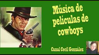 MUSICA DE PELICULAS DE VAQUEROS Canal CecilGonzalez [upl. by Ordnasela]