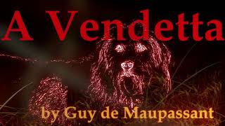 A Vendetta by Guy de Maupassant [upl. by Brittne]