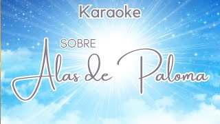 KARAOKE  SOBRE ALAS DE PALOMA [upl. by Swen]