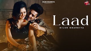 Laad  Full Song   Diler Kharkiya  Anjali Raghav  New Haryanvi Song 2024  Haryanvi DJ Hits [upl. by Vogeley210]