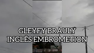 CLIPE GLEYFY BRAULY CANTANDO INGLÊS EMBROMETION [upl. by Negrom]