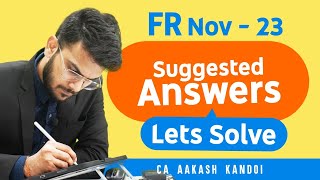 Lets Solve FR Nov 23 Suggested Answers  CA Final FR Nov23 Exam  CA Aakash Kandoi [upl. by Ecyaj]