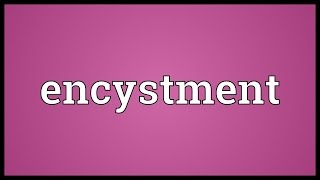 Encystment Meaning [upl. by Schramke]